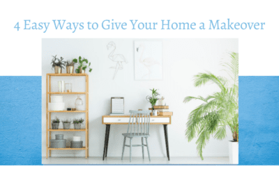 4 Easy Ways to Give Your Home a Makeover