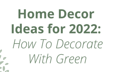 Home Decor Ideas for 2022: How To Decorate With Green